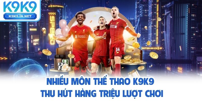 Nhiều môn thể thao K9K9 thu hút hàng triệu lượt chơi