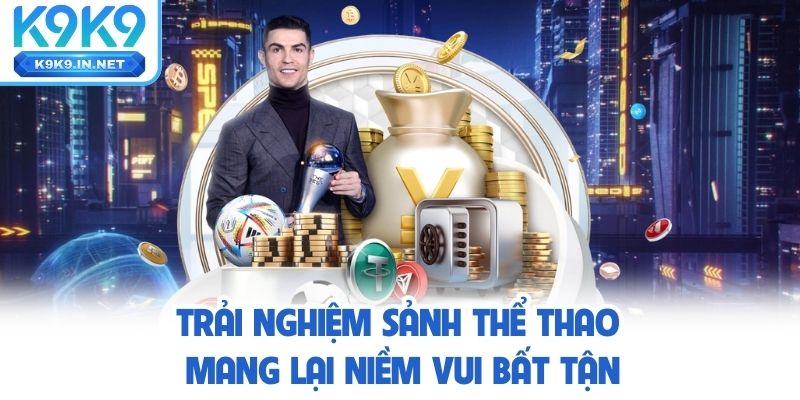 Trải nghiệm Sảnh thể Thao K9k9 Mang Niềm Vui