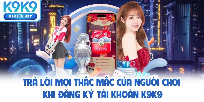 Trả lời thắc mắc người chơi tại k9k9